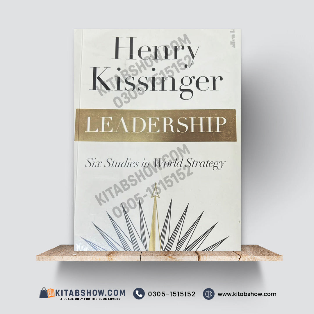 Leadership: Six Studies in World Strategy | Henry Kissinger | A Plus Paper Quality Hard Binding