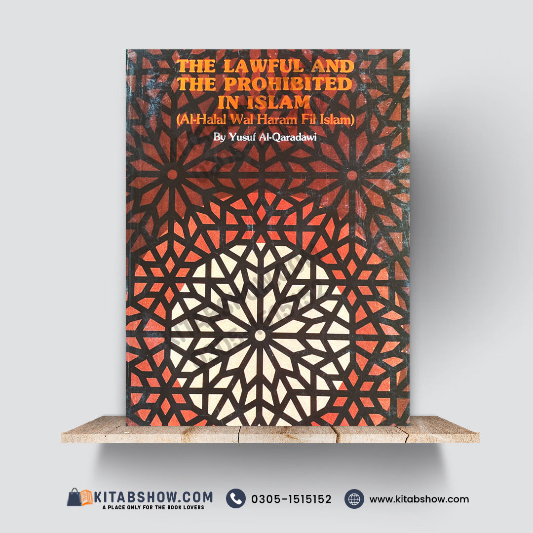 The Lawful and the Prohibited in Islam (Al-Halal Wal Haram Fil Islam) – Yusuf Al-Qaradawi