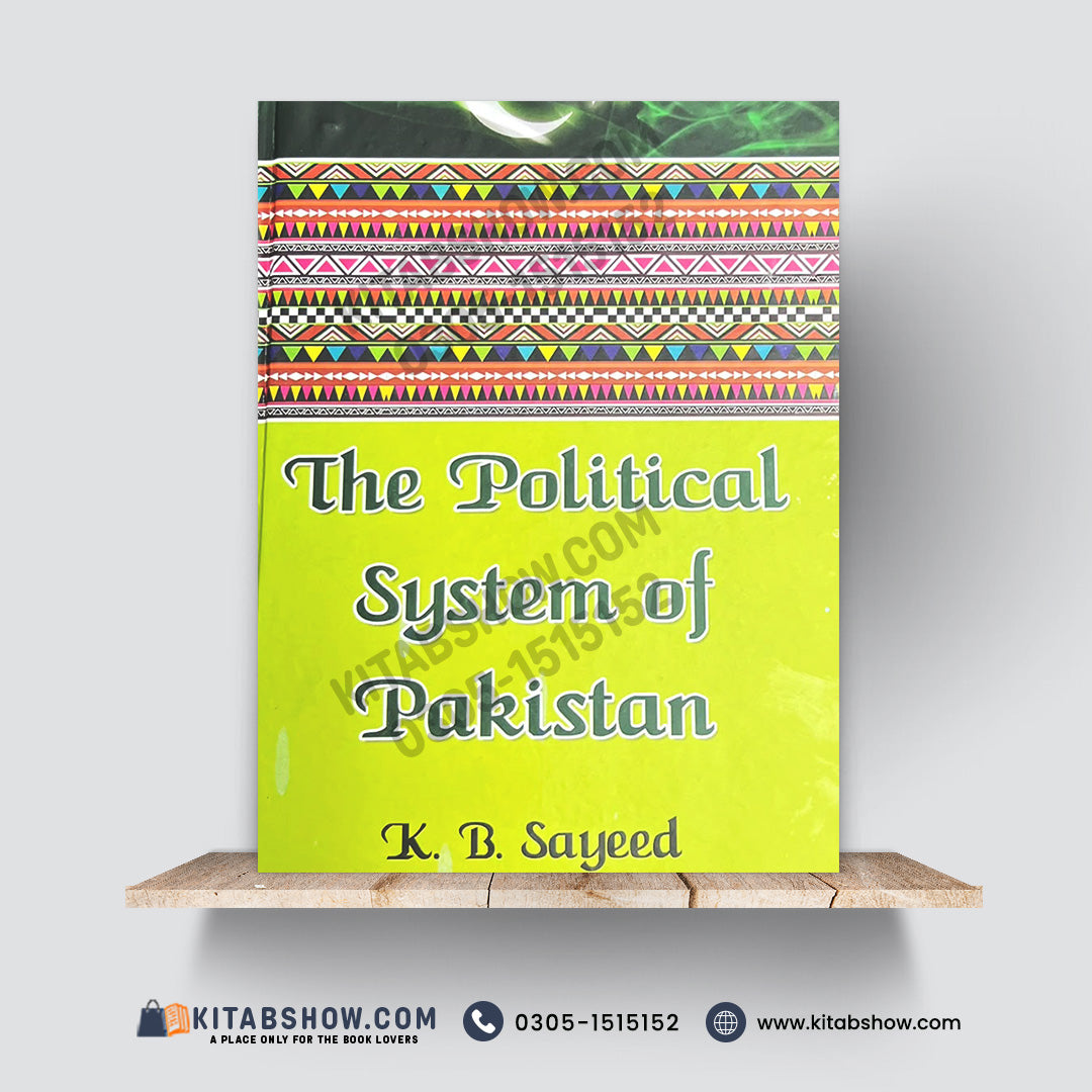 The Political System of Pakistan | K. B. Sayeed | A Plus Paper Quality Hard Binding