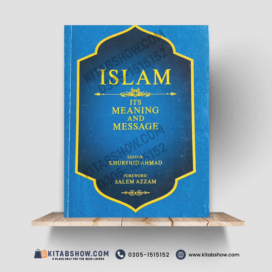 Its Meaning and Message by Khurshid Ahmad