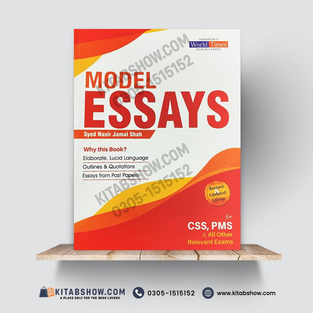 Model Essays for CSS, PMS & All Other Relevant Exams – Revised & Updated Edition by Syed Nasir Jamal Shah Jahangir’s World Times Publications