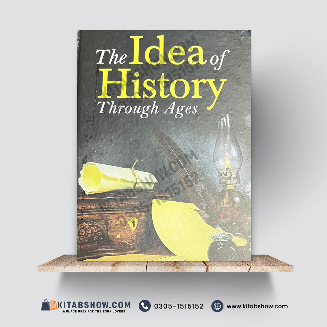 The Idea of History Through Ages | Tahir Kamran | A Plus Paper Quality Hard Binding