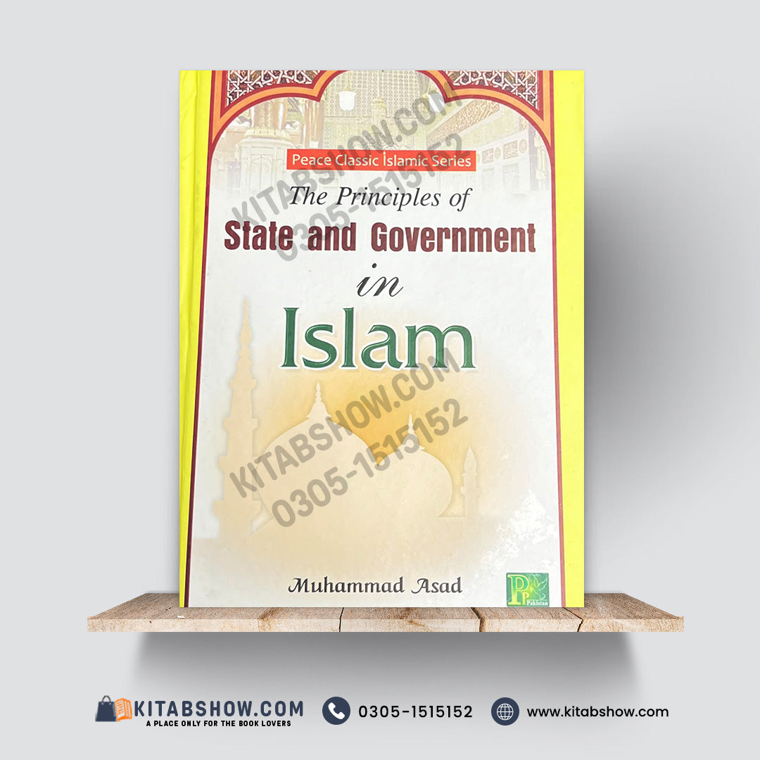 The Principles of State and Government in Islam | Muhammad Asad | Peace Classic Islamic Series | A Plus Paper Quality Hard Binding