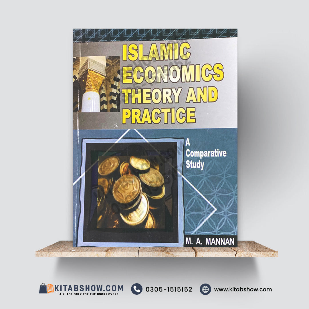 Islamic Economics: Theory and Practice – A Comparative Study by M. A. Mannan
