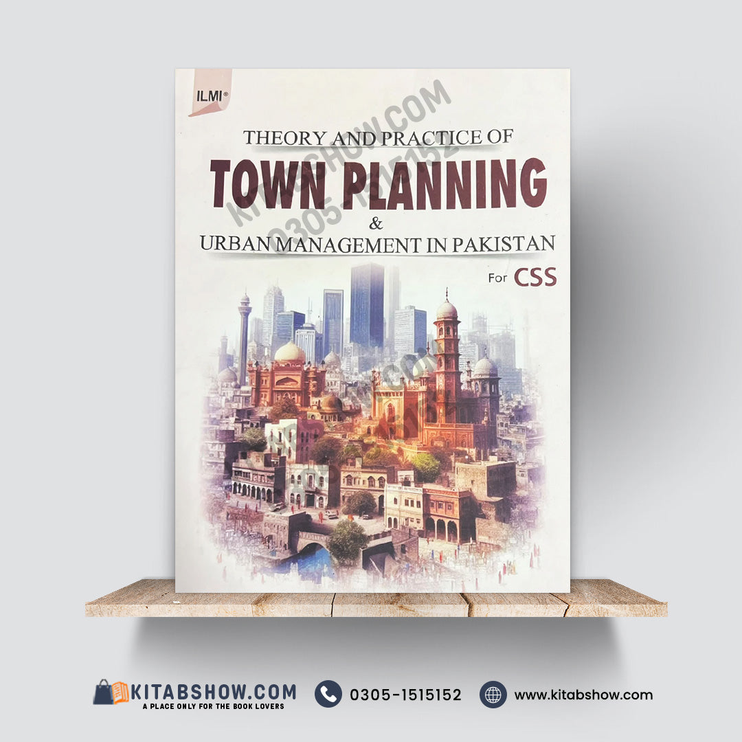 Theory and Practice of Town Planning & Urban Management in Pakistan – For CSS | Saad Rahman