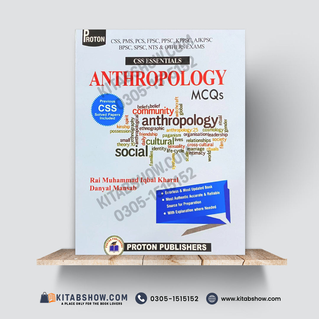 CSS Essentials Anthropology MCQs – For CSS, PMS, PCS, FPSC, PPSC, KPPSC, AJKPSC, BPSC, SPSC, NTS & Other Exams by Rai Muhammad Iqbal Kharal and Danyal Mansab