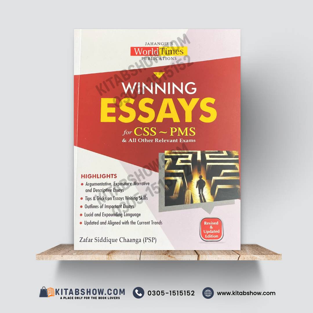 Winning Essays for CSS, PMS & All Other Relevant Exams – Revised & Updated Edition by Zafar Siddique Chaanga (PSP) ahangir’s World Times Publications