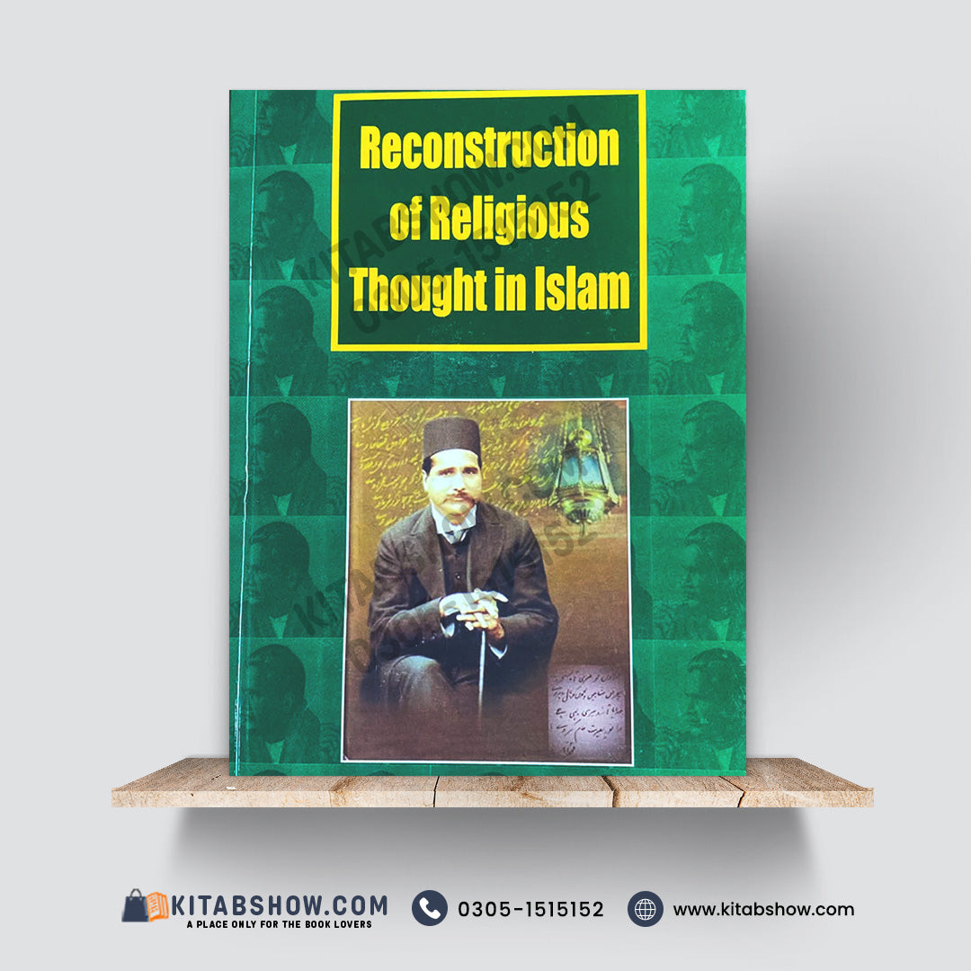 The Reconstruction of Religious Thought in Islam – Allama Muhammad Iqbal