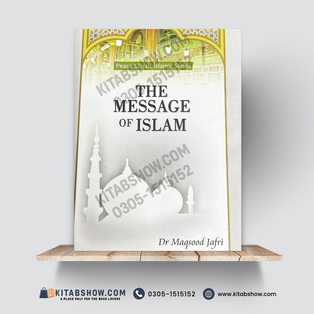 The Message of Islam | Dr. Maqsood Jafri | Peace Classic Islamic Series | A Plus Paper Quality Hard Binding