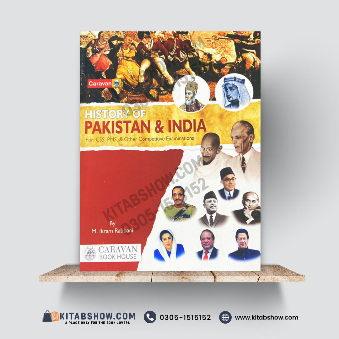 History of Pakistan & India – CSS, PMS & Competitive Examinations by M. Ikram Rabbani