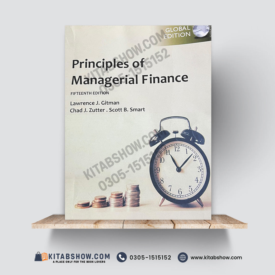 Principles of Managerial Finance, 15th Edition – Global Edition by Lawrence J. Gitman, Chad J. Zutter, and Scott B. Smart
