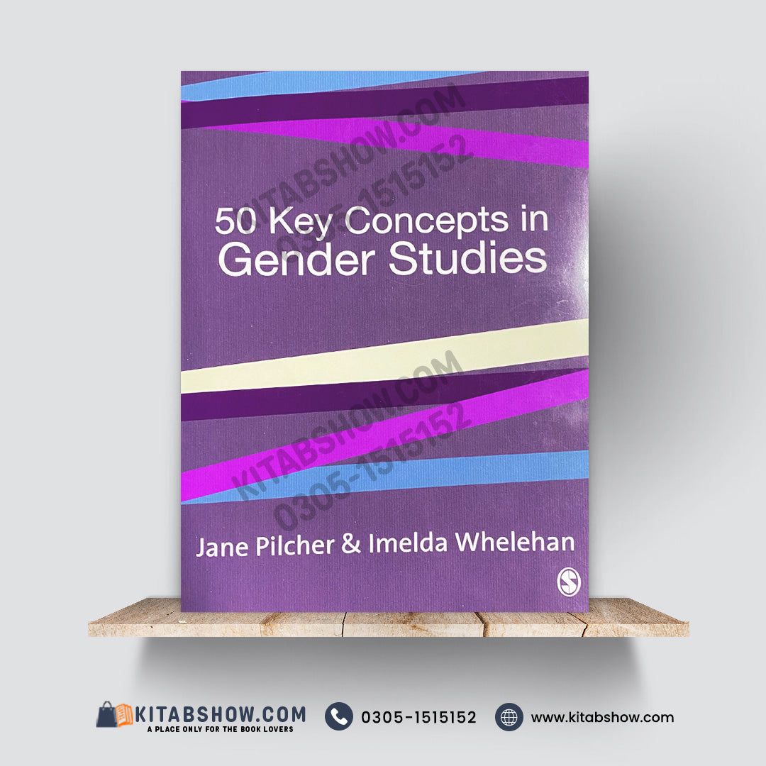 50 Key Concepts in Gender Studies by Jane Pilcher & Imelda Whelehan