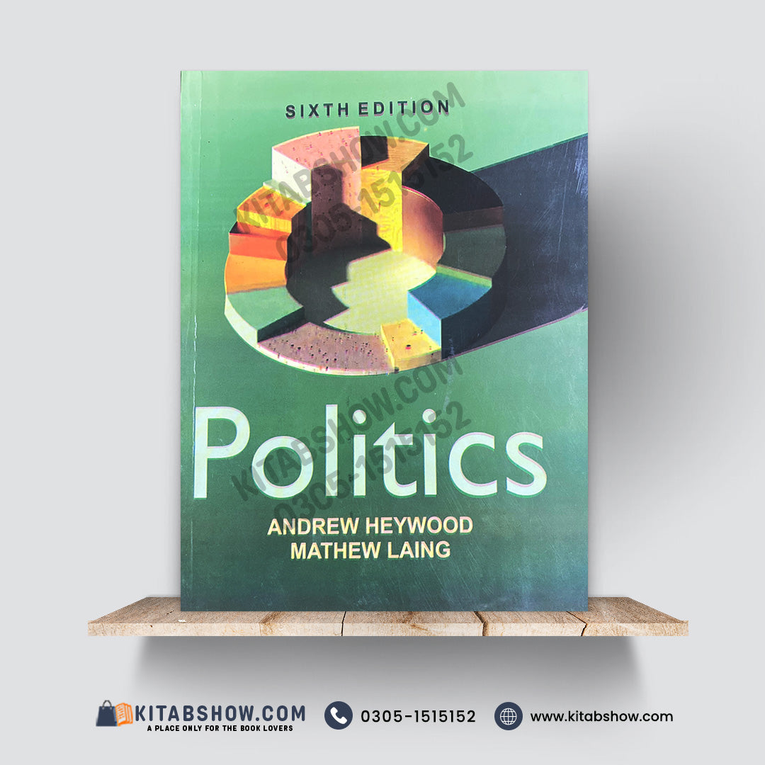 Politics – 6th Edition by Andrew Heywood & Matthew Laing